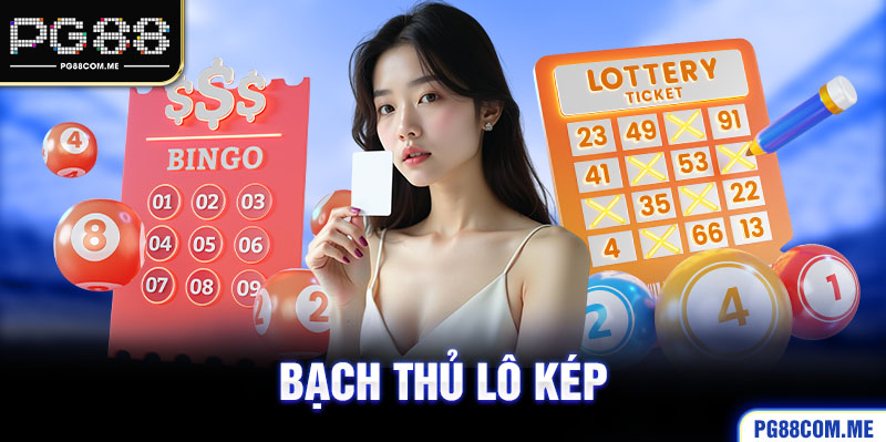 Bạch thủ lô kép - Top 5 cách bắt bạch thủ lô chuẩn nhất