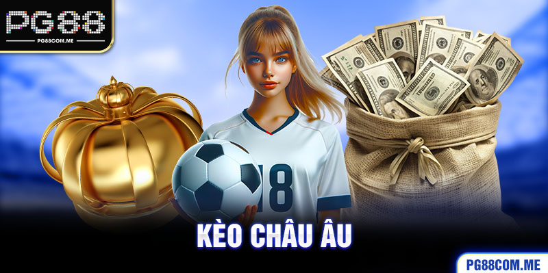 Kèo Châu Âu - Kinh nghiệm cá cược kèo 1x2 hiệu quả nhất