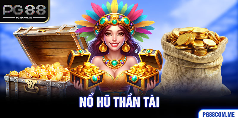 Nổ hũ thần tài- Game slot đã chơi là chỉ có thắng trở lên