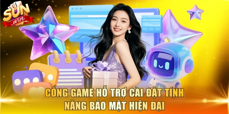 Cổng game hỗ trợ cài đặt tính năng bảo mật hiện đại