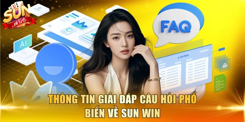 Thông tin giải đáp câu hỏi phổ biến về Sun Win